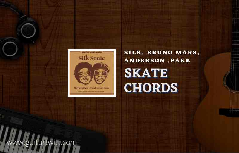 Skate chords by Silk Sonic/Bruno Mars, Anderson .Paak 1