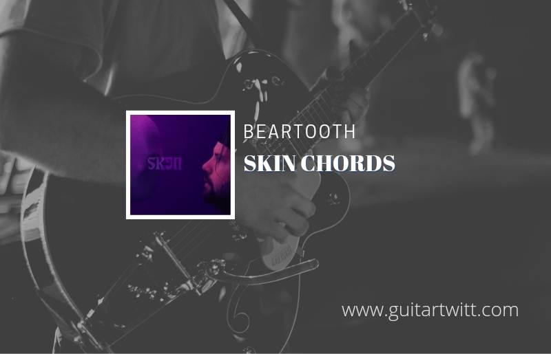 Skin chords by Beartooth 1