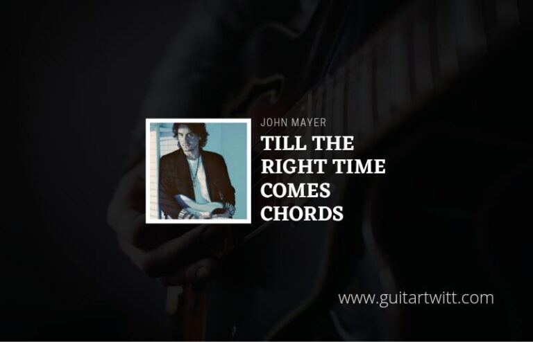 Easy: John Mayer - Til The Right One Comes Chords (ver2) - Guitartwitt