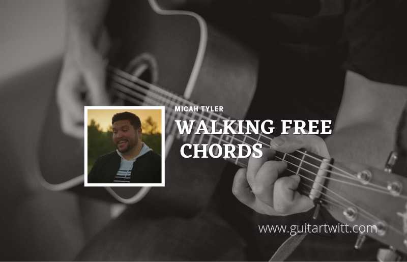 Walking Free chords by Micah Tyler 1