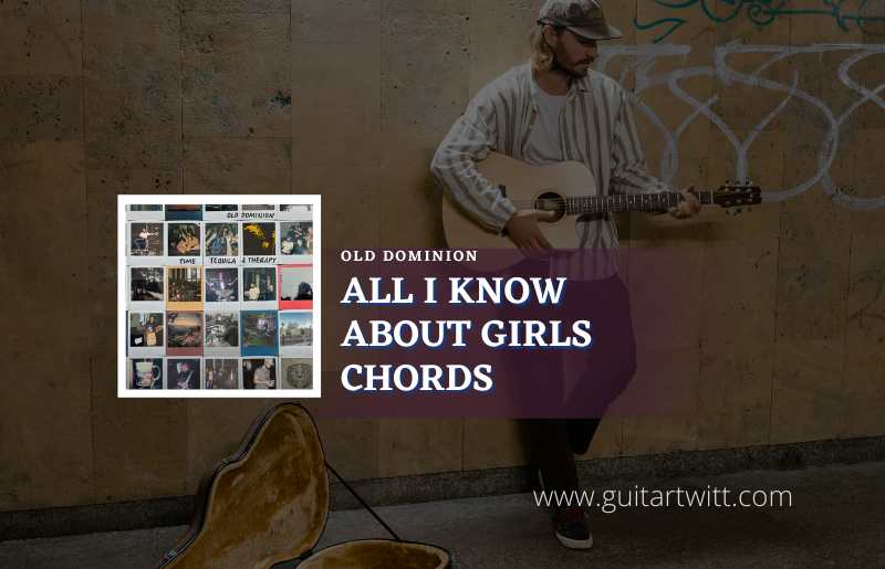All I Know About Girls Chords
