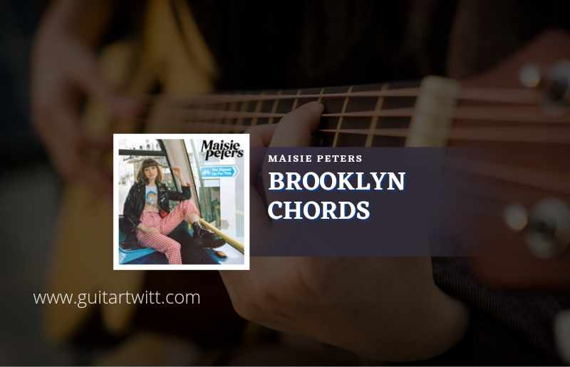 Brooklyn chords by Maisie Peters 1