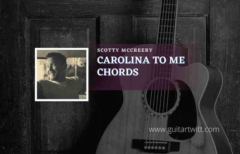Carolina To Me chords by Scotty McCreery 1