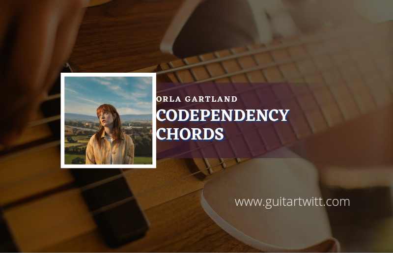Codependency chords by Orla Gartland 1