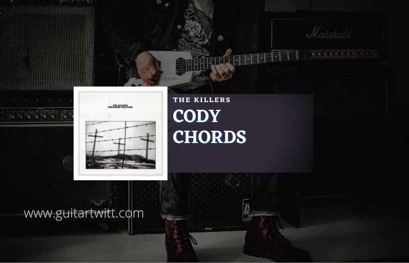 Cody chords by The Killers 1