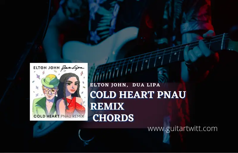 Cold Heart Pnau Remix chords by Elton John, Dua Lipa 1