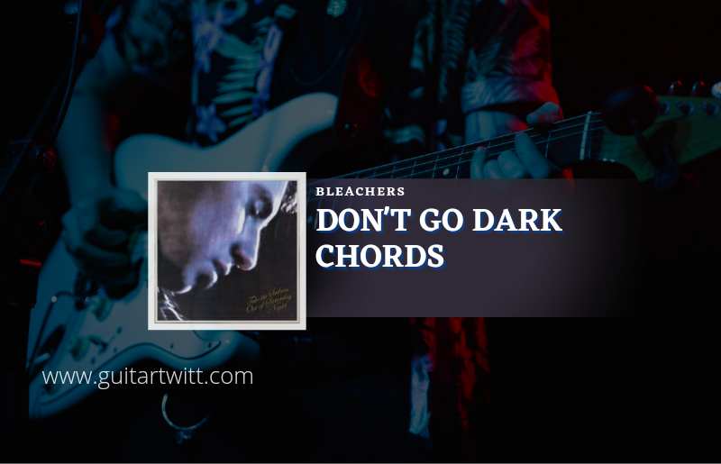 Dont Go Dark chords by Bleachers 1