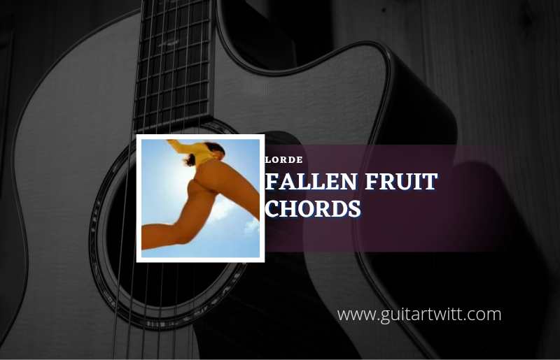 Fallen Fruit chords by Lorde 1