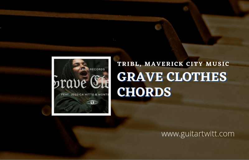 Grave Clothes chords by TRIBL & Maverick City Music 1