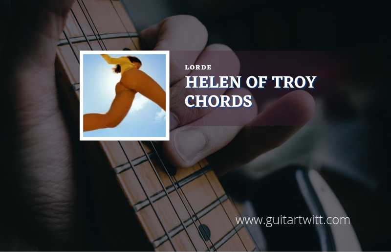 Helen Of Troy chords by Lorde 1
