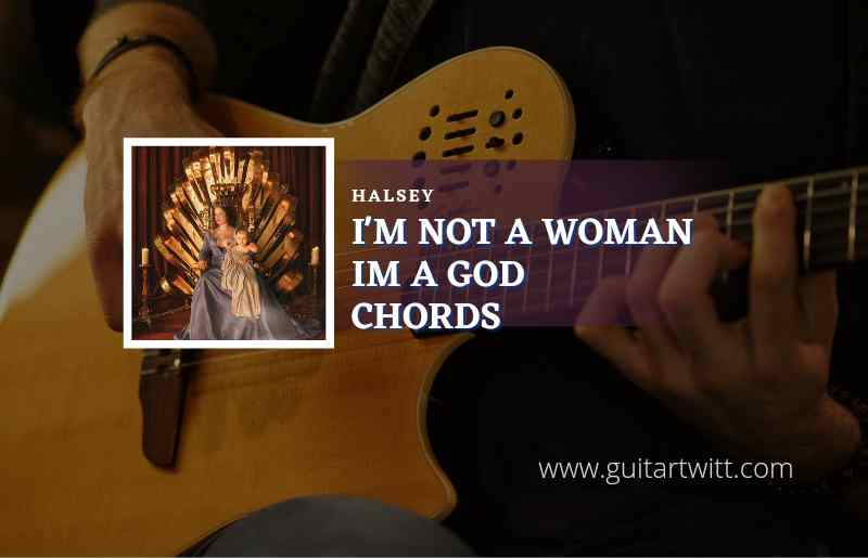 I Am Not A Woman Im A God chords by Halsey 1