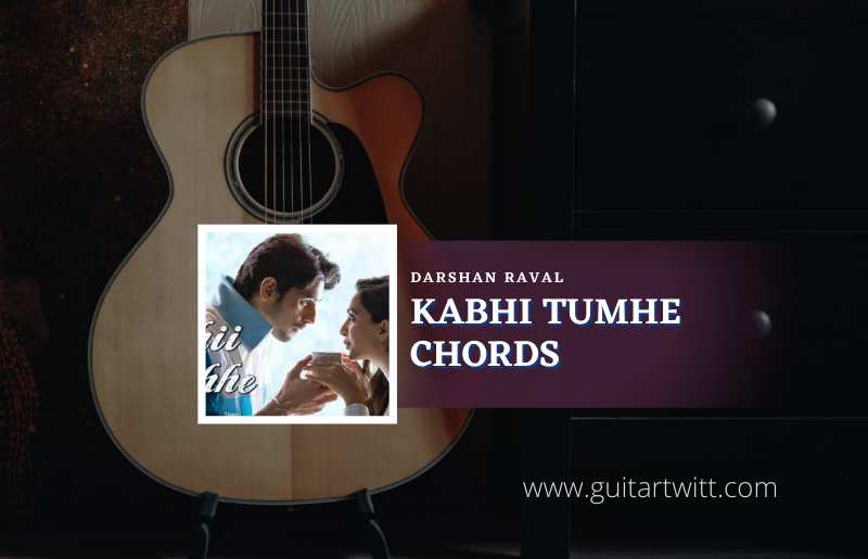 Kabhi Tumhe Chords