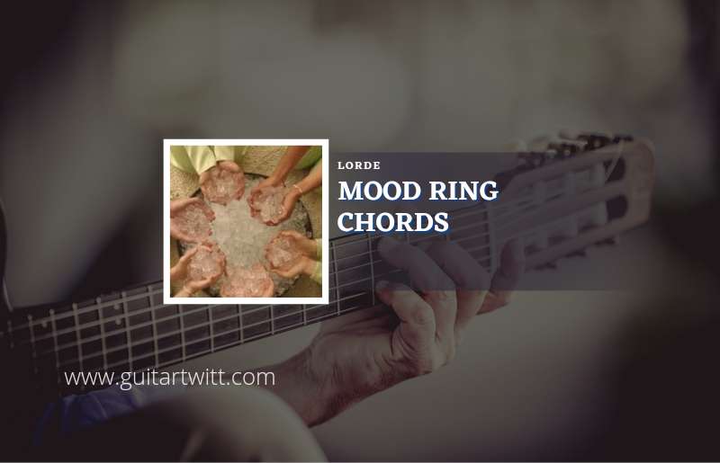Mood Ring chords by Lorde 1