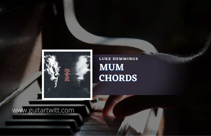 Mum chords by Luke Hemmings 1
