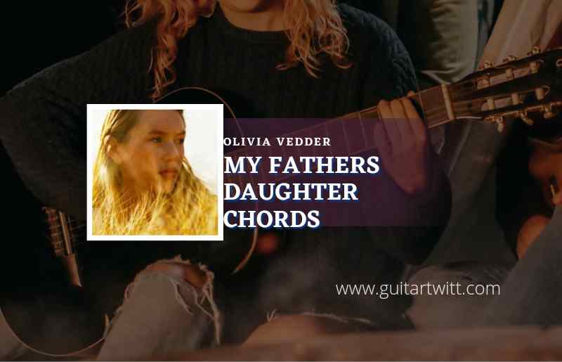 Flag Day - My Fathers Daughter chords by Olivia Vedder 1