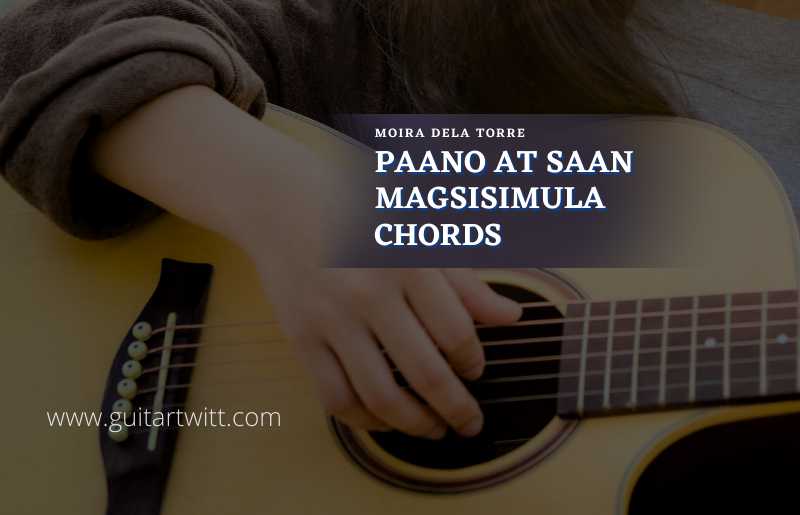 Paano At Saan Magsisimula chords by Moira Dela Torre 1