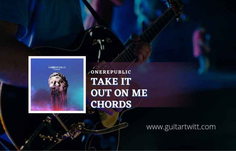 Take It Out On Me Chords By OneRepublic - Guitartwitt