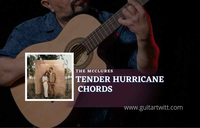 Tender Hurricane chords by The McClures 1