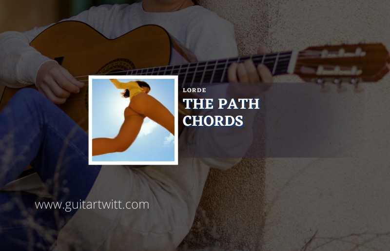 The Path chords by Lorde 1