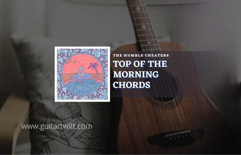 Top Of The Morning chords by The Humble Cheaters 1