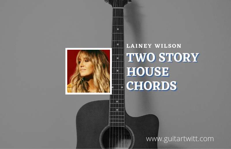 Two Story House chords by Lainey Wilson 1