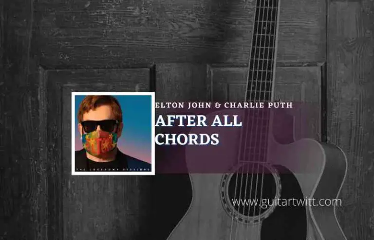 After All Chords By Elton John & Charlie Puth - Guitartwitt