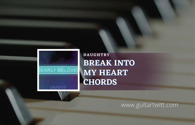 Break Into My Heart chords by Daughtry 1