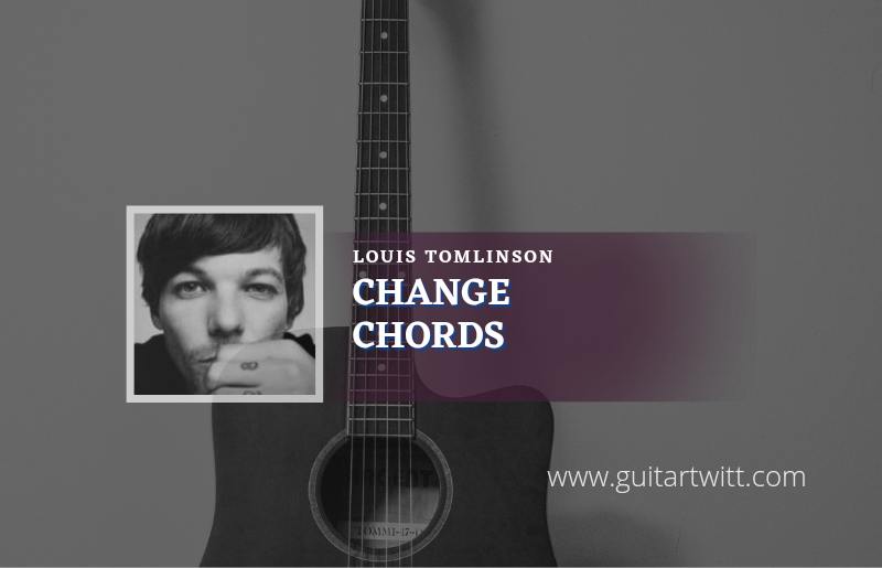 Change Live chords by Louis Tomlinson 1
