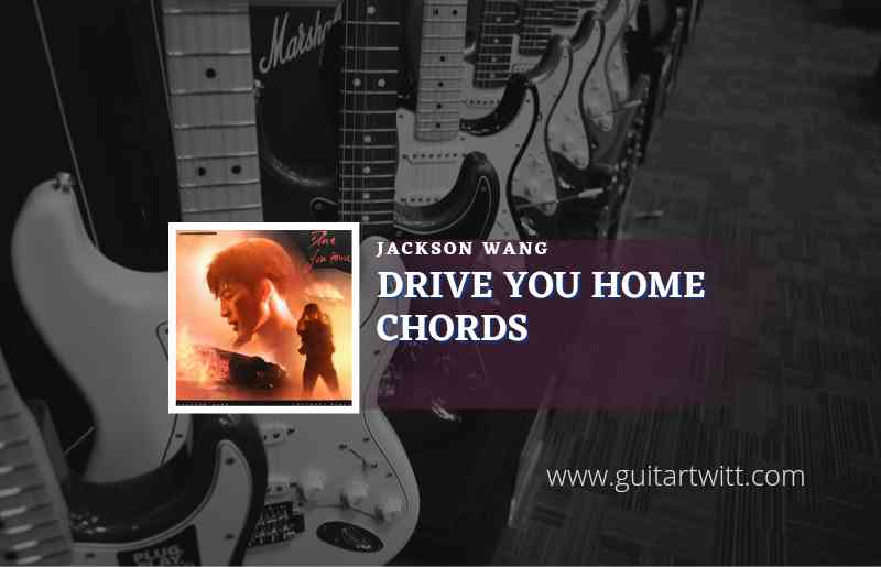 Drive You Home chords by Jackson Wang 1