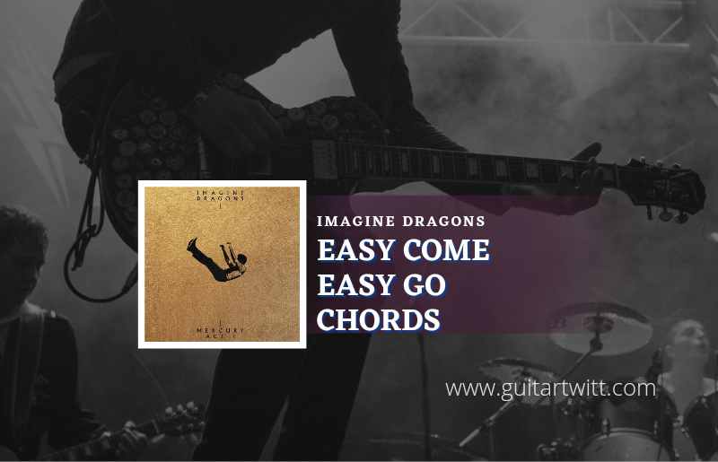 Easy Come Easy Go chords by Imagine Dragons 1