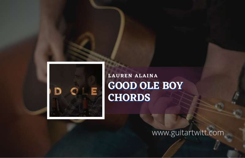 Good Ole Boy chords by Lauren Alaina 1