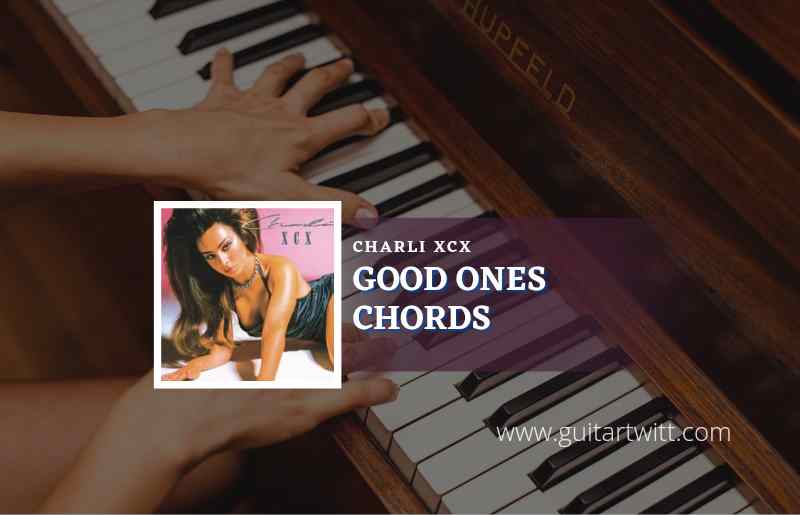 Good Ones chords by Charli XCX 1