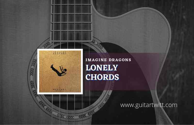 Lonely chords by Imagine Dragons 1