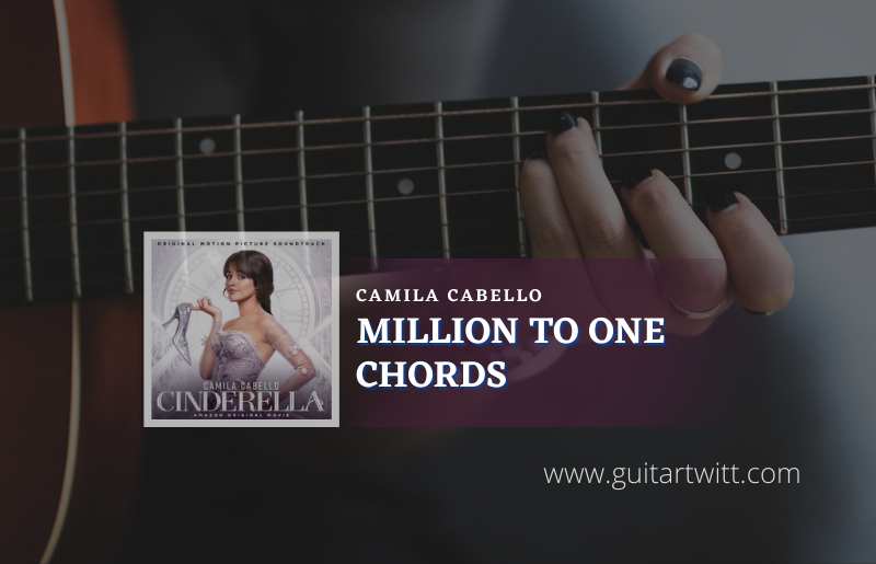 Million To One Chords by Camila Cabello