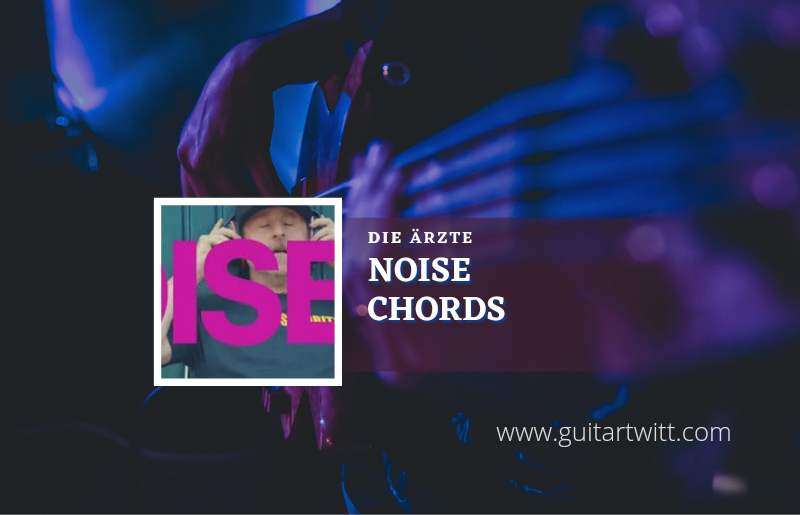 Noise chords by Die Ärzte 1
