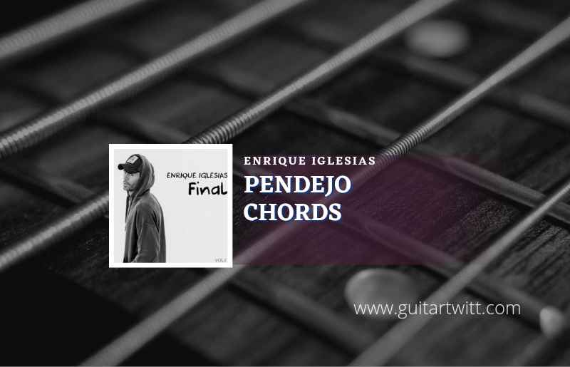 Pendejo chords by Enrique Iglesias 1