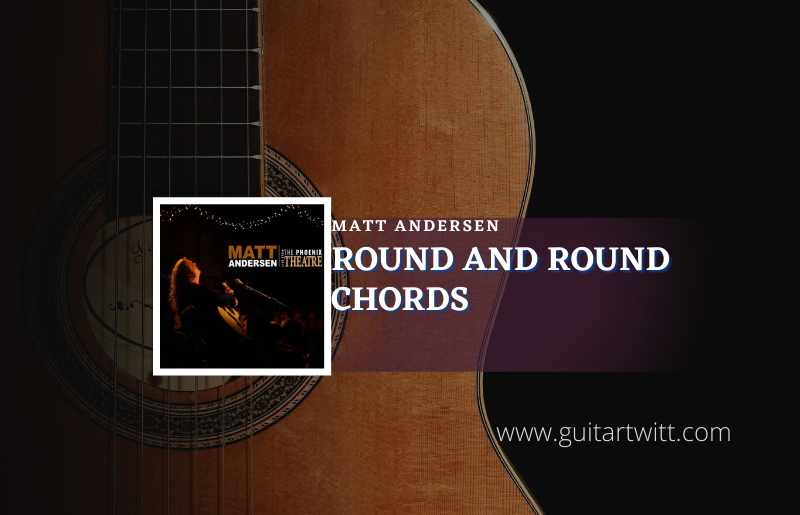 Round And Round chords by Matt Andersen 1