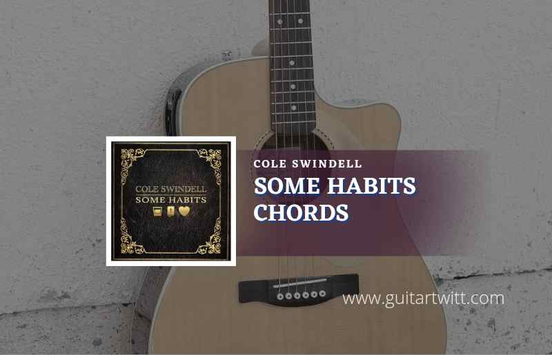 Some Habits chords by Cole Swindell 1