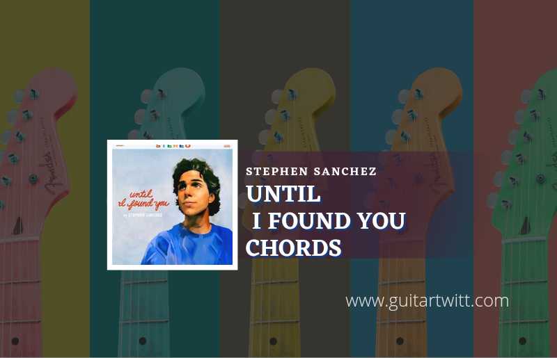Until I Found You chords by Stephen Sanchez 1