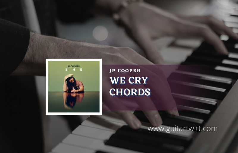 We Cry Chords