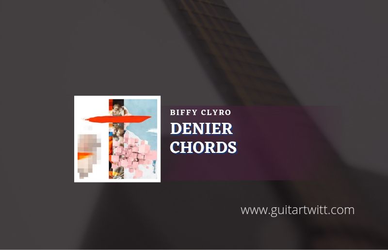 Denier chords by Biffy Clyro 1