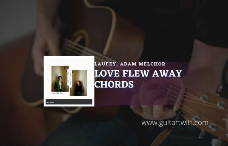 Love Flew Away Chords By Laufey & Adam Melchor - Guitartwitt