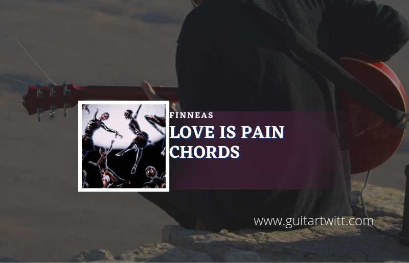 Love Is Pain chords by FINNEAS 1