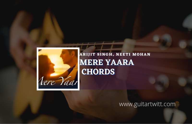 Mere Yaara Chords