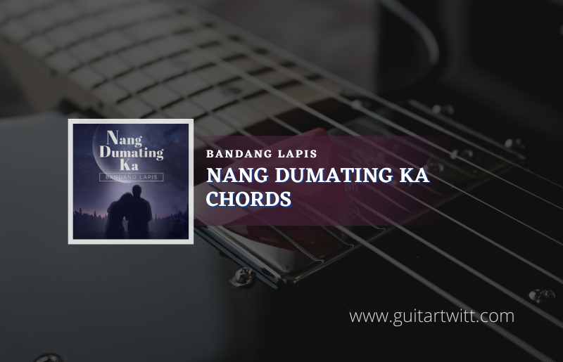 Nang Dumating Ka Chords