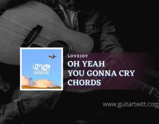 Oh Yeah You Gonna Cry Chords
