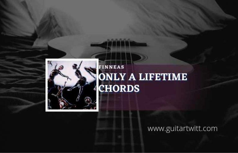 Only A Lifetime Chords By FINNEAS - Guitartwitt