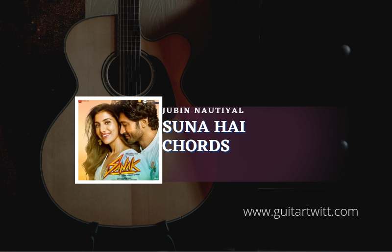 Suna Hai chords by Jubin Nautiyal | Sanak 1