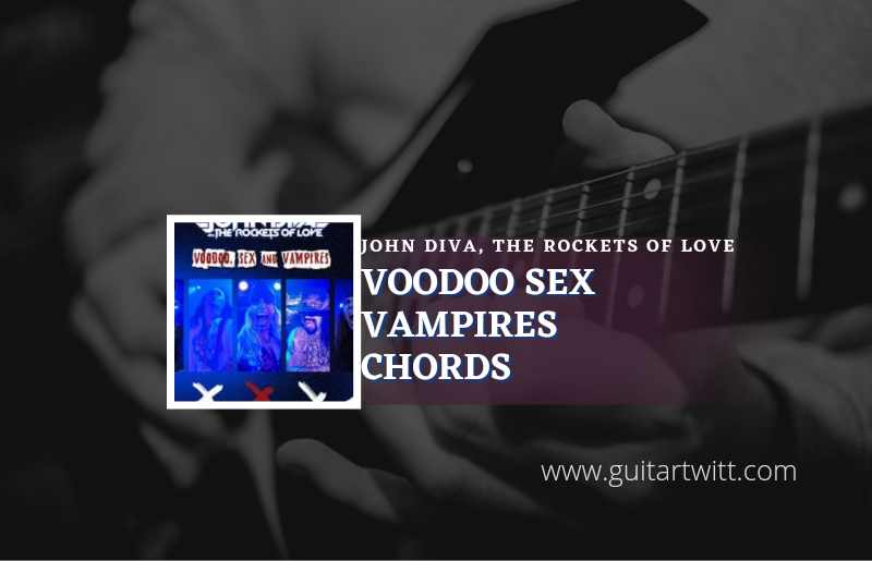 Voodoo Sex Vampires chords by John Diva & The Rockets Of Love 1