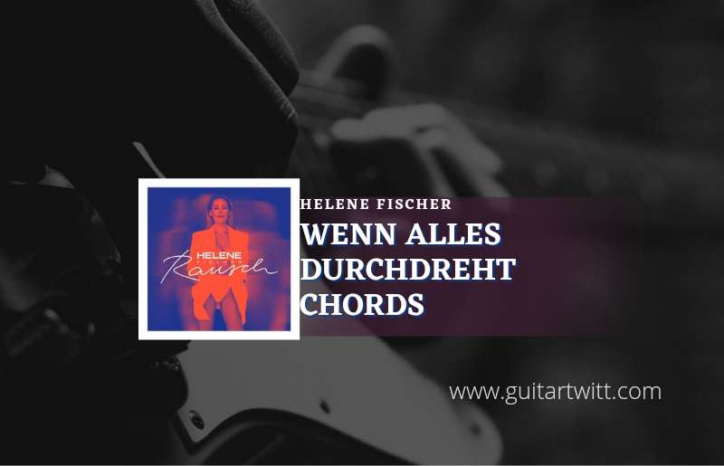 Wenn Alles Durchdreht chords by Helene Fischer 1